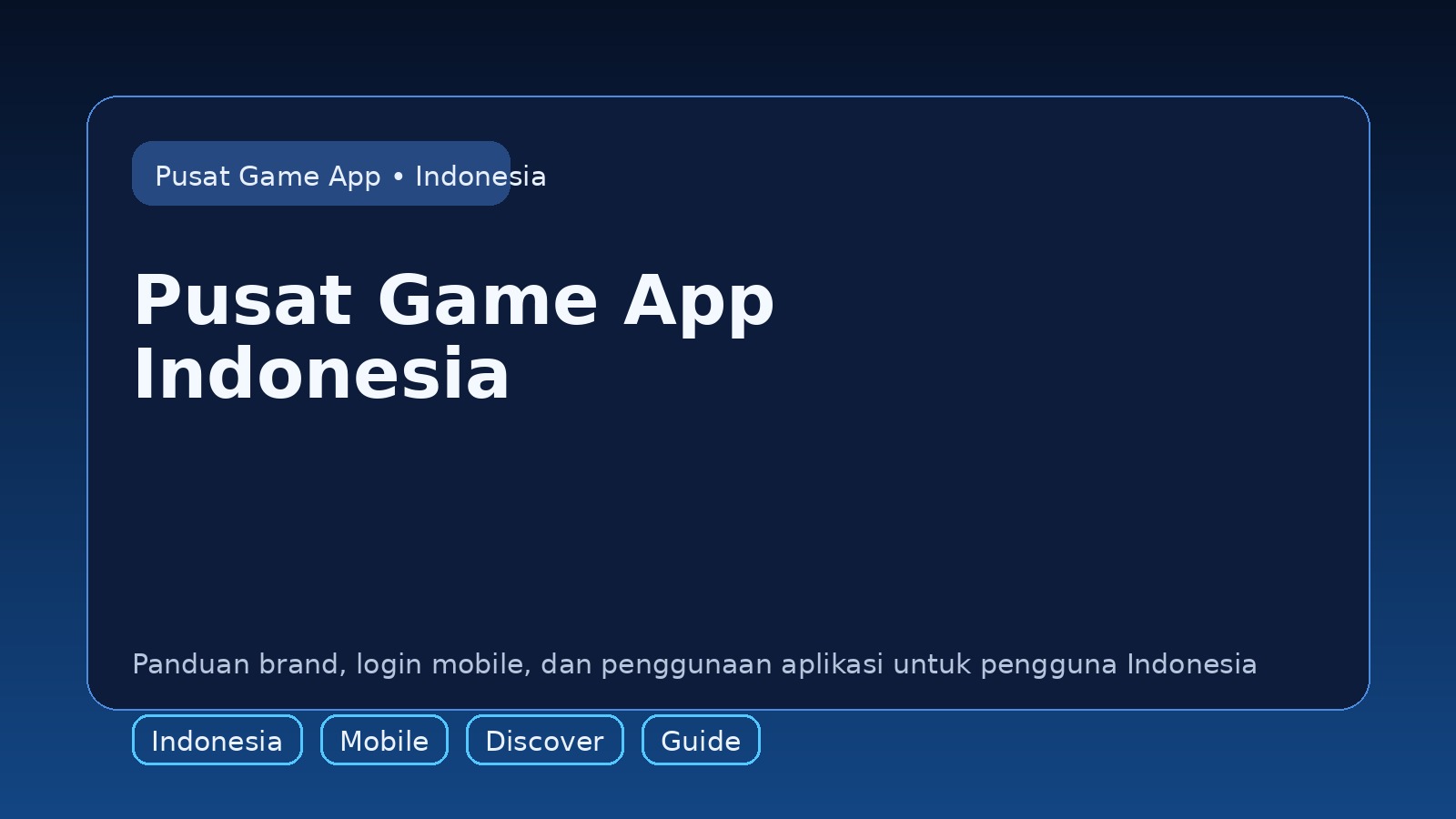 Pusat Game App Indonesia untuk panduan brand dan aplikasi mobile